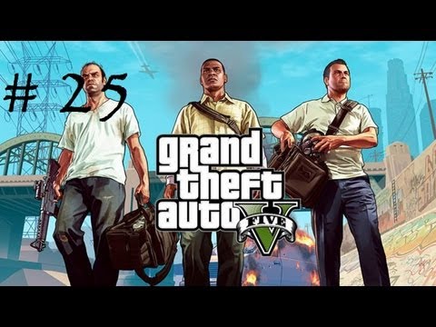 Grand Theft Auto 5 [HD] Walkthrough/ Playthrough part 25 (No Commentary)