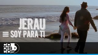 Soy Para Ti, Jerau - Video Oficial