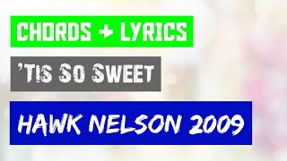 ’Tis So Sweet Lyrics and Chords_Hawk Nelson 2009