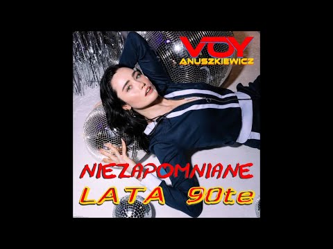 Voy Anuszkiewicz: Najlepsze chwile lat 90-tych "Niezapomniane Lata" 💕 💕 💕