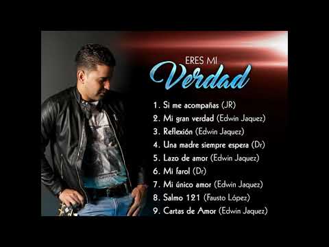 Alabanzas cristianas - Edwin Jaquez - Mi gran verdad