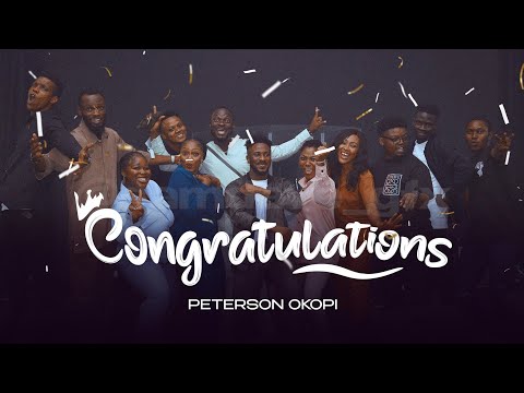Peterson Okopi - CONGRATULATIONS || ONYE KWURU THAT THING O