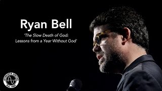 The Slow Death of God: Lessons from a Year Without God | Ryan Bell