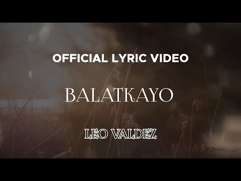 Leo Valdez - Balatkayo (Official Lyric Video)