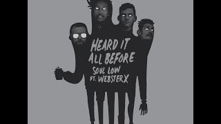 Soul Low - "Heard It All Before ft. WebsterX" [Music Video]