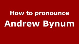How to pronounce Andrew Bynum