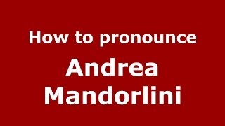 How to pronounce Andrea Mandorlini