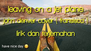 Download lagu Leaving on a jet plane lirik terjemahan mp3