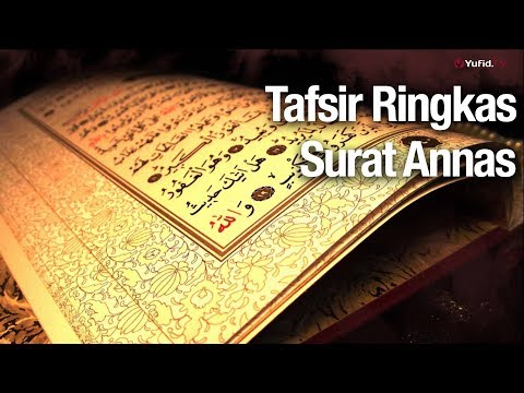 Tafsir Al Quran: Tafsir Ringkas Surat Annas | Ustadz Abdullah Zaen, Lc., MA Taqmir.com