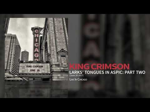 King Crimson - Larks’ Tongues In Aspic: Part Two (Live In Chicago 28 June 2017)