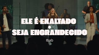 ELE É EXALTADO + SEJA ENGRANDECIDO - Fani Luise e Jr. Brandão - momento de louvor Ibab