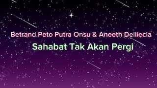 Download lagu Betrand Peto Putra Onsu & Anneth Delliecia - Sahabat tak akan pergi (lirik) mp3