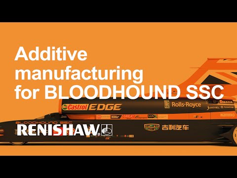 Driving engineering excellence: Additive manufacturing for BLOODHOUND SSC