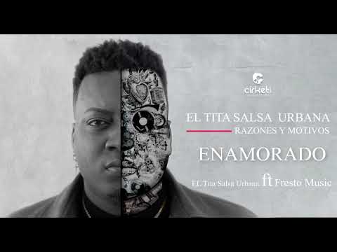 El Tita Salsa Urbana ft Fresto Music - Enamorado (Audio Oficial)