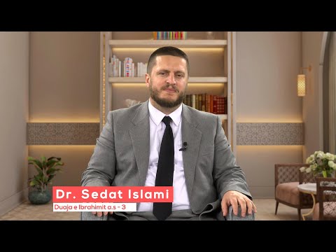 11 - Duaja e Ibrahimit a.s - 3 - Dr Sedat Islami