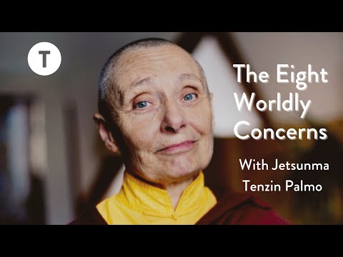 The Eight Worldly Concerns with Jetsunma Tenzin Palmo