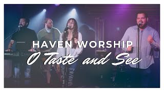 Haven Worship | O Taste and See | Bethel Music (COVER)