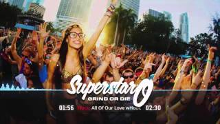 Trap EDM Beat "All Of Our Love wHook" [Prod. By SuperStar O]