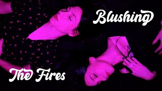 Blushing - The Fires video