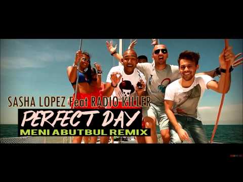 Sasha Lopez feat Radio Killer - Perfect Day (Meni Abutubl Remix)