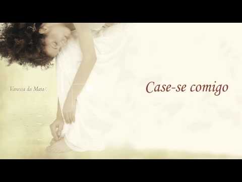 Case - se Comigo - Vanessa da Mata
