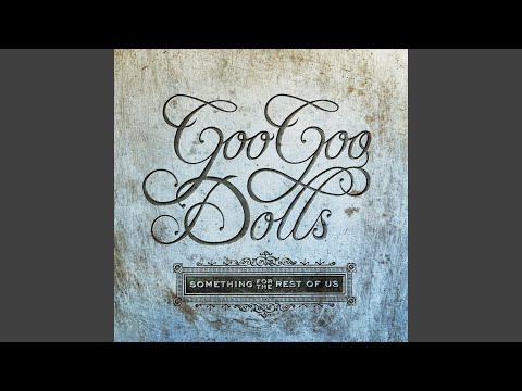 Say Youre Free - Goo Goo Dolls
