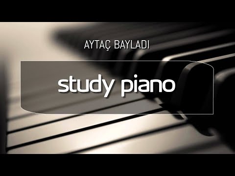 Aytaç Bayladı - Study Piano | Dinlendirici, Sözsüz 1.30 Saatlik Müzik
