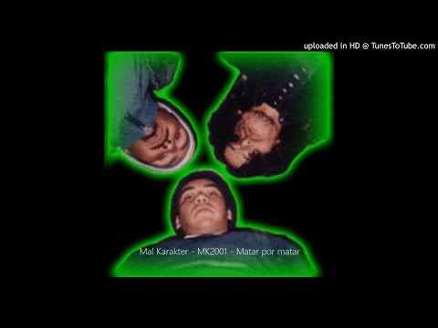 Mal Karakter - MK2001 - Matar por matar