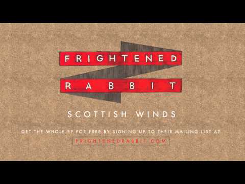 Frightened Rabbit - Scottish Winds