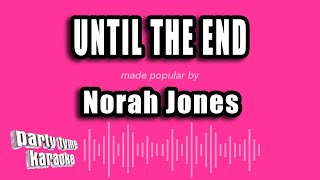 Norah Jones - Until The End (Karaoke Version)