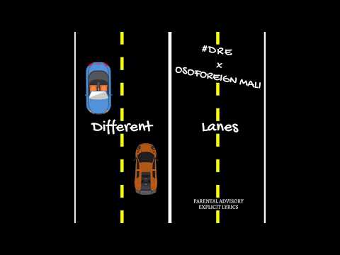 Different Lanes - #DRE x OsoForeignMali