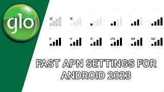 FAST GLO APN NETWORK SETTINGS FOR ANDROID 2023 [3G/4G APN SETTINGS]