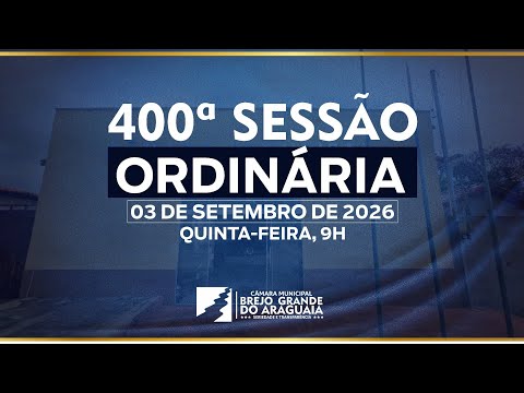 PAUTA DA 400° SESSÃO ORDINÁRIA DA CÂMARA MUNICIPAL DE BREJO GRANDE DO ARAGUAIA. 