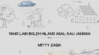 Download lagu Mitty Zasia - Yang Lain Boleh Hilang Asal Kau Jangan (Lirik Lagu) mp3