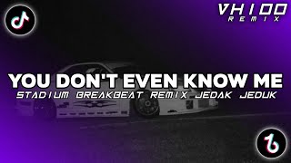 Download lagu DJ YOU DON'T EVEN KNOW ME STADIUM BREAKBEAT REMIX JEDAG JEDUG SLOW VIRAL TIKTOK TERBARU 2026 mp3