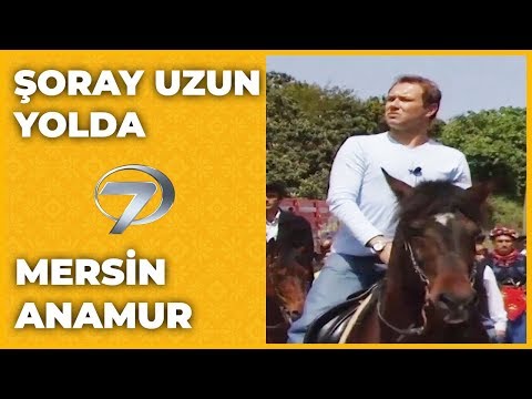 ŞORAY UZUN YOLDA  ANAMUR BÖLÜMÜ