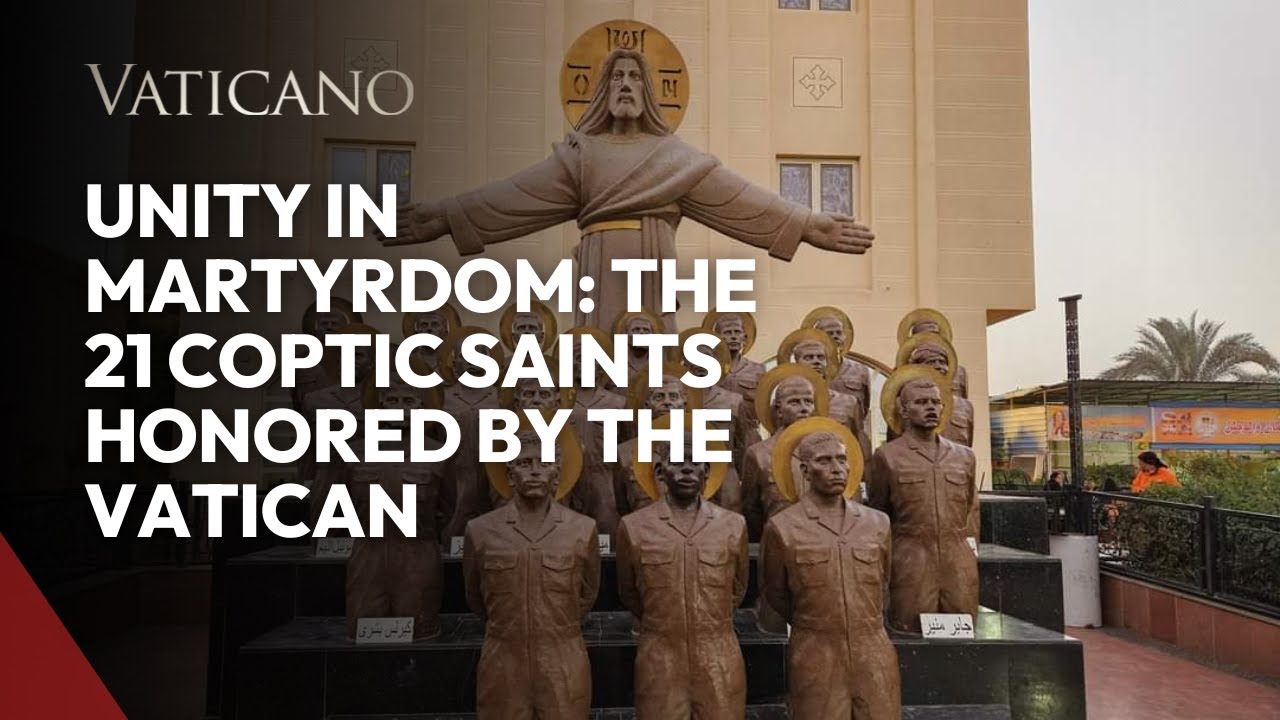 Unity in Martyrdom: The 21 Coptic Saints Honored by the Vatican