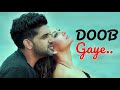 Doob Gaye Guru Randhawa Song | Urvashi Rautela | Jaani | B Praak | Remo D | Bhushan K (LYRICS)