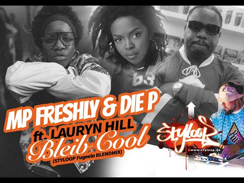 MP FRESHLY & DIE P  ft  The Fugees - bleib cool (styloop fugeela blendmix)