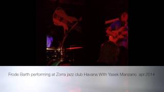 Frode Barth at La Zorra Jazz Club, Cuba, Havana, With Yasek Manzano Group