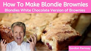 Blondie Brownies The Best Easy (No-Fail Dessert Recipe) - Gordon Ramsay