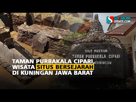 Taman Purbakala Cipari, Wisata Situs Bersejarah di Kuningan Jawa Barat