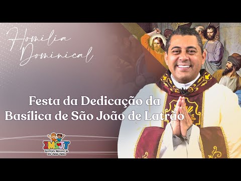 Fr. Cristiano F de Assis, scj - Homily for the Feast of the Dedication of the Basilica of St. Joh...