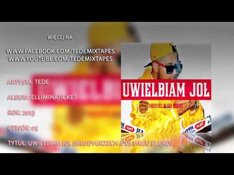 Tede - Uwielbiam Joł (MłodyGrzech & DJ Macu Blend)