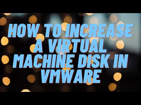 How To Increase a Virtual Machine Disk in VMware