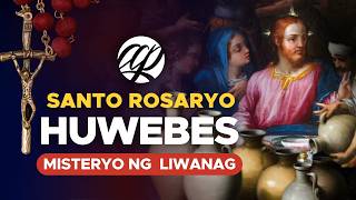 📿 SANTO ROSARYO (HUWEBES) - Misteryo ng Liwanag