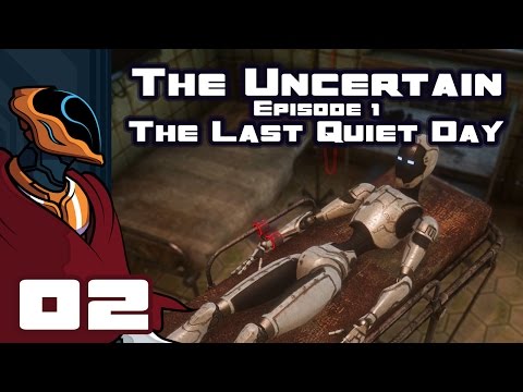 Let's Play The Uncertain: Episode 1 - The Last Quiet Day - PC Gameplay Part 2 - Indentured Handybot
