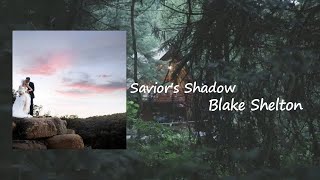 Blake Shelton - Savior&#39;s Shadow Lyric