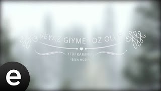 Beyaz Giyme Toz Olur - Yedi Karanfil (Seven Cloves) - Official Audio - Esen Müzik #esenmüzik