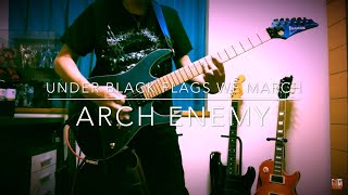 Arch Enemy - Under Black Flags We March (Guitar cover)